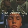Even Angels Cry (Short 2010) - IMDb